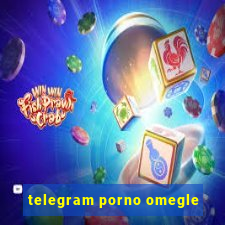 telegram porno omegle